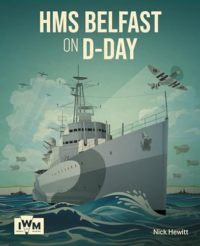 HMS Belfast on D Day by Nick Hewitt, 9781912423774