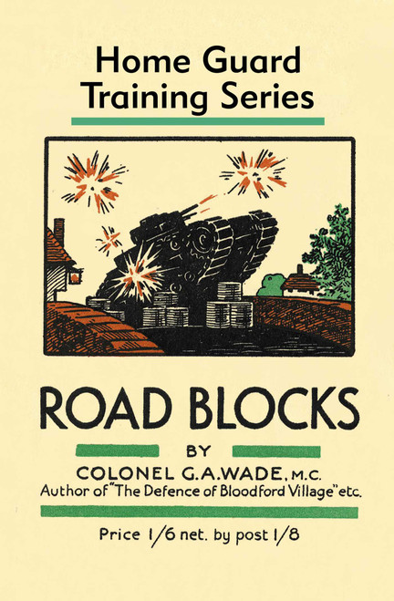 Road Blocks (Home Guard Training Series) by Colonel G.A. Wade, 9781913013486