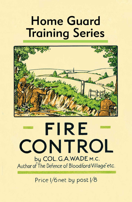 Fire Control (Home Guard Training Series) by Colonel G.A. Wade, 9781913013493