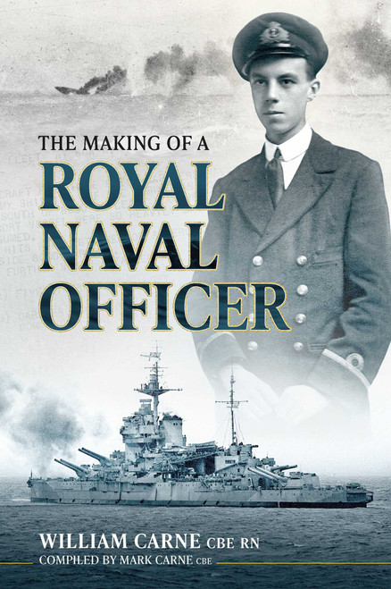 The Making of a Royal Naval Officer by Mark Carne, William Carne, 9781913491598