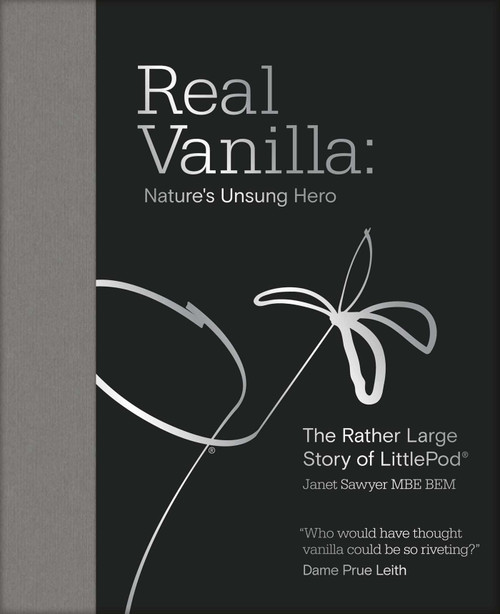 Real Vanilla: Nature's Unsung Hero (The Rather Large Story of LittlePod) by Janet Sawyer, 9781917458030