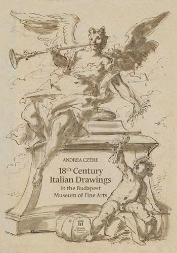 18th-Century Italian Drawings in the Budapest Museum of Fine Arts by Andrea Czére, 9786155987717