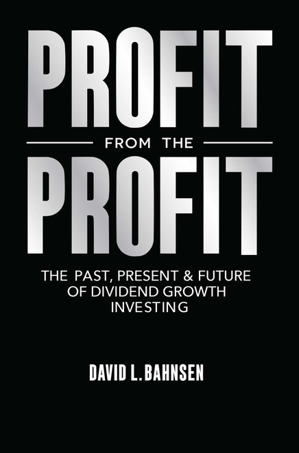 Profit from the Profit (The Past, Present & Future of Dividend Growth Investing) by David L. Bahnsen, 9798895652305