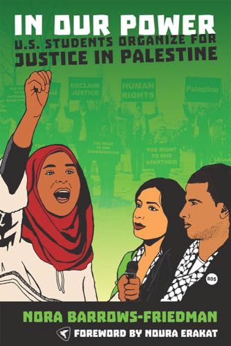In Our Power (U.S. Students Organize for Justice in Palestine) by Nora Barrows-Friedman, 9781935982418