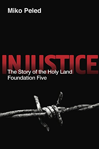Injustice (The Story of the Holy Land Foundation Five) by Miko Peled, 9781682570852