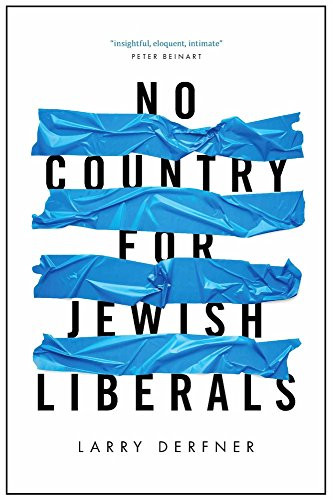 No Country for Jewish Liberals by Larry Derfner, 9781682570647