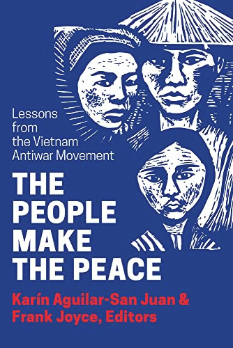 People Make the Peace (Lessons from the Vietnam Antiwar Movement) by Karín Aguilar-San Juan, 9781935982593