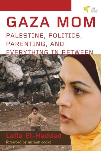 Gaza Mom (Palestine, Politics, Parenting, and Everything In Between) by Laila El-Haddad, 9781935982173
