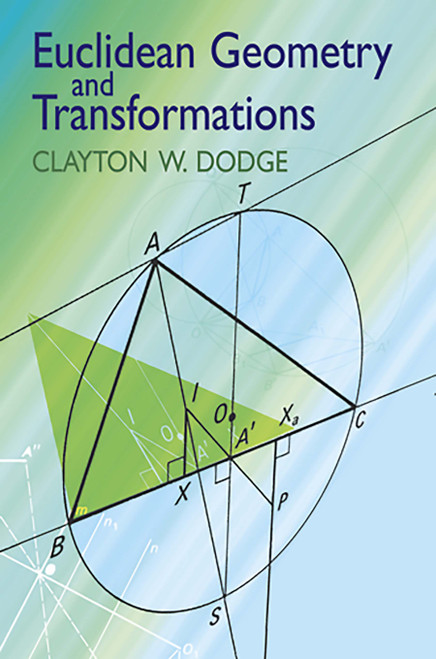 Euclidean Geometry and Transformations by Clayton W. Dodge, 9780486434766