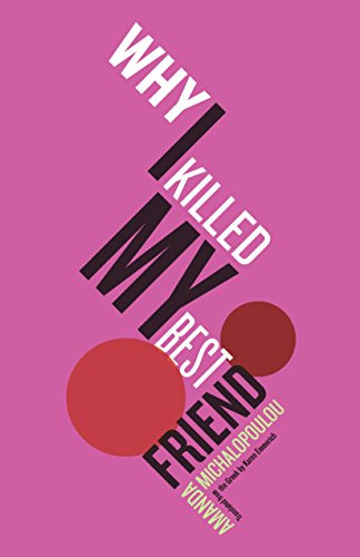 Why I Killed My Best Friend by Amanda Michalopoulou, Karen Emmerich, 9781934824740