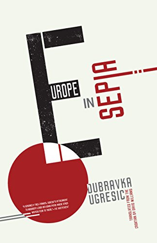 Europe in Sepia by Dubravka Ugresic, David Williams, 9781934824894