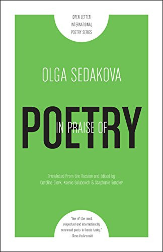 In Praise of Poetry by Olga Sedakova, Stephanie Sandler, Ksenia Golubovich, Caroline Clark, 9781940953021