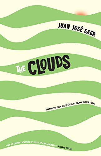 The Clouds by Juan José Saer, Hilary Vaughn Dobel, 9781940953342