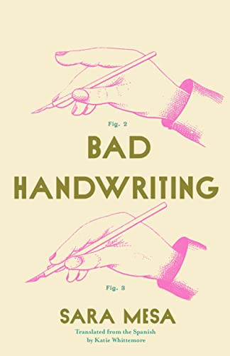 Bad Handwriting by Sara Mesa, Katie Whittemore, Frances Riddle, 9781948830553