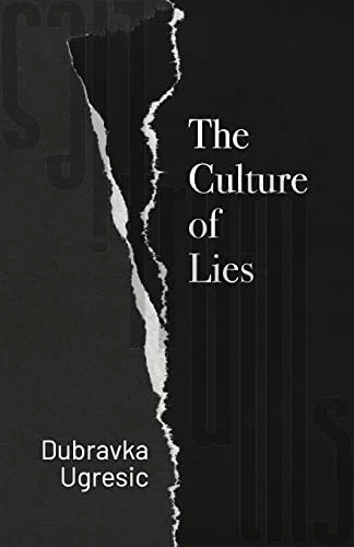 The Culture of Lies by Dubravka Ugresic, Celia Hawkesworth, 9781948830782