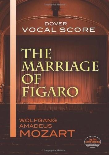 The Marriage of Figaro Vocal Score by Wolfgang Amadeus Mozart, 9780486416892