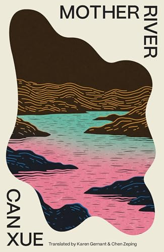 Mother River by Can Xue, Karen Gernant, Chen Zeping, 9781960385314