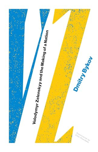 VZ: Volodymyr Zelenskyy and the Making of a Nation by Dmitry Bykov, John Freedman, 9781960385390