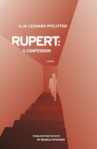 Rupert (A Confession) by Ilja Leonard Pfeijffer, Michele Hutchison, 9781934824092