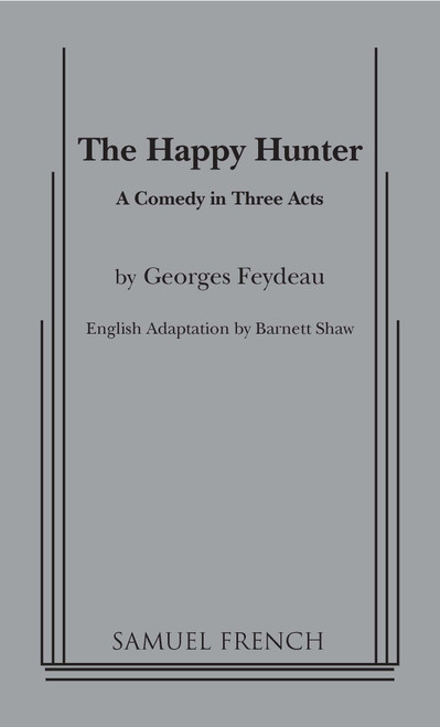 The Happy Hunter - 9780573609985 by Georges Feydeau, Barnett Shaw
