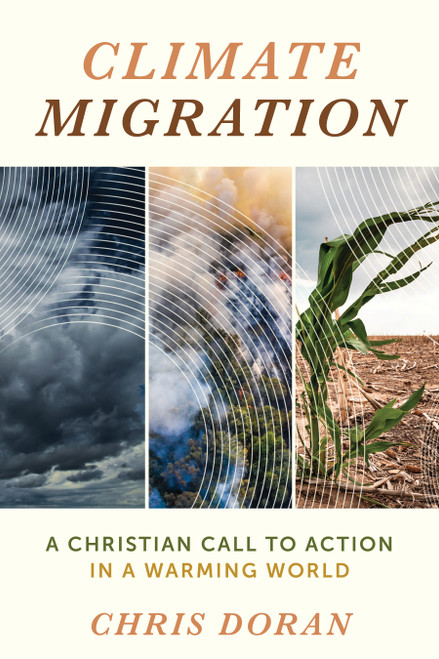 Climate Migration (A Christian Call to Action in a Warming World) by Chris Doran, 9780802885456