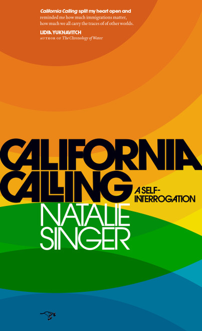 California Calling (A Self-Interrogation) by Natalie Singer, 9780998825717