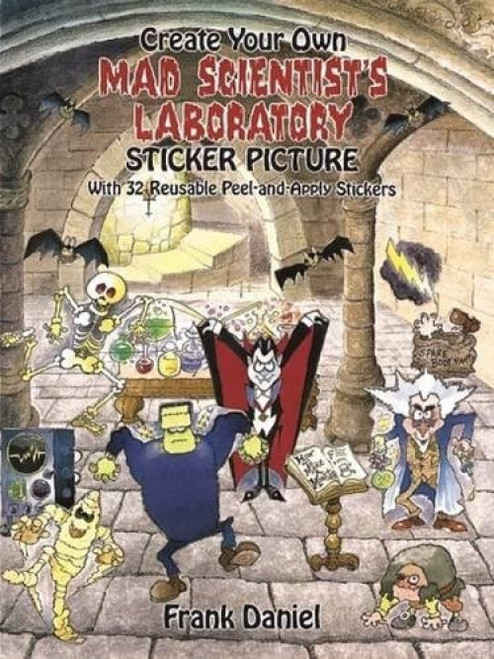 Create Your Own Mad Scientist's Laboratory Sticker Picture (With 32 Reusable Peel-and-Apply Stickers) by Frank Daniel, 9780486279190