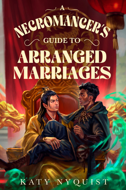A Necromancer's Guide to Arranged Marriages by Katy Nyquist, Katy Nyquist, 9781625678225
