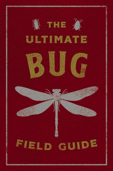 The Ultimate Bug Field Guide (The Entomologist's Handbook) by Julius Csotonyi, 9781646433384