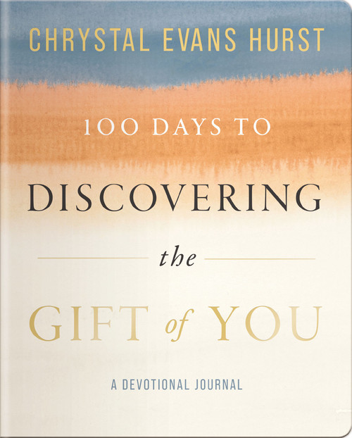 100 Days to Discovering the Gift of You (A Devotional Journal) by Chrystal Evans Hurst, 9798886028737