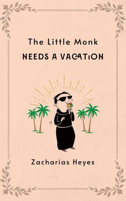 Little Monk Needs a Vacation by Zacharias Heyes, 9798898950057