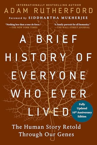 A Brief History of Everyone Who Ever Lived, 10th Anniversary Edition (The Human Story Retold Through Our Genes) by Adam Rutherford, 9798893031768