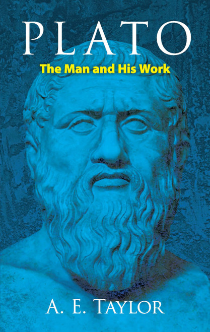 Plato (The Man and His Work) by A. E. Taylor, 9780486416052