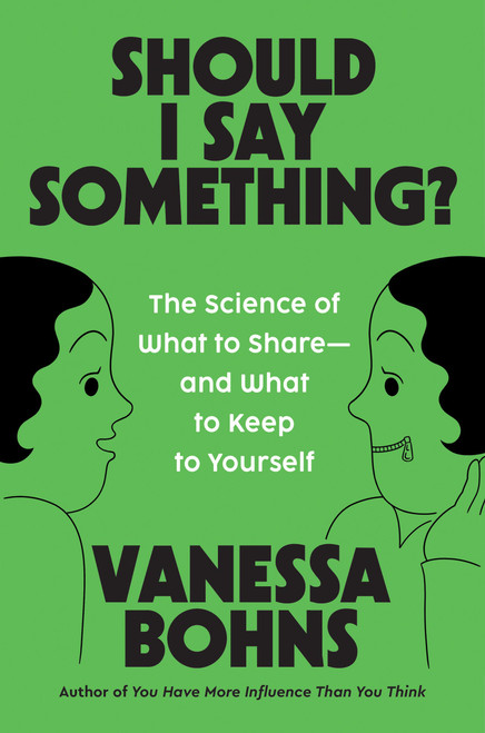 Should I Say Something? (The Science of What to Share-and What to Keep to Yourself) by Vanessa Bohns, 9780306835704