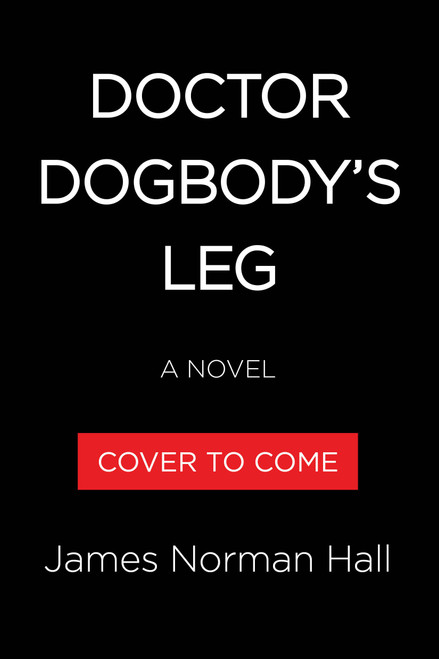 Doctor Dogbody's Leg (A Novel) by James Norman Hall, 9780316608534