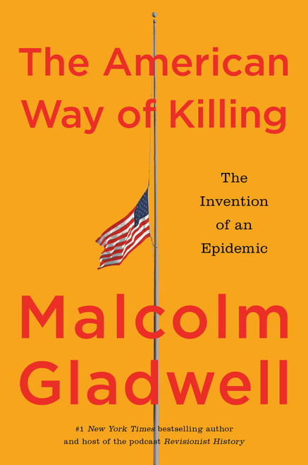 The American Way of Killing (The Invention of an Epidemic) - 9780316612661 by Malcolm Gladwell, 9780316612661