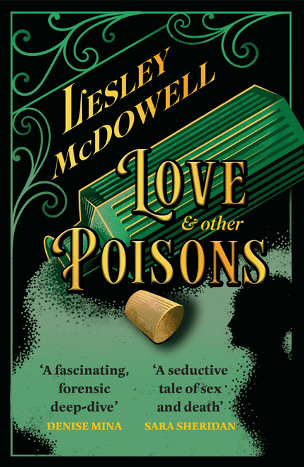 Love and Other Poisons (a gripping historical tale of scandal and murder, based on a true story) by Lesley McDowell, 9781035411733