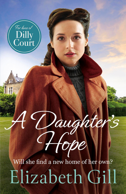 A Daughter's Hope (a moving and uplifting emotional saga from the author of A Sister's Dream) by Elizabeth Gill, 9781529447408
