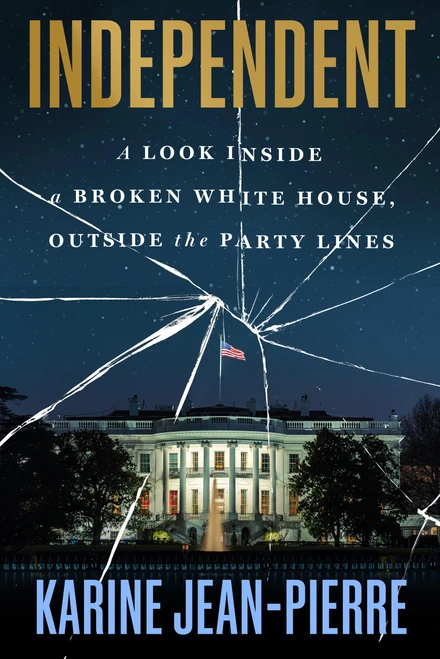 Independent (A Look Inside a Broken White House, Outside the Party Lines) - 9781538777091 by Karine Jean-Pierre, 9781538777091
