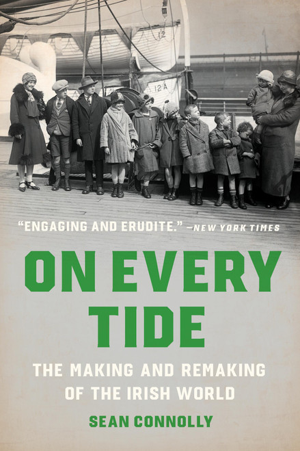On Every Tide (The Making and Remaking of the Irish World) - 9781541609501 by Sean Connolly, 9781541609501