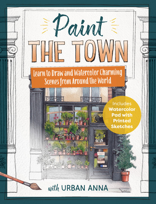 Paint the Town with Urban Anna (Learn to Draw and Watercolor Charming Scenes from Around the World - Includes Watercolor Pad with Printed Sketches!) by Astrid Wielinga, 9781577159766