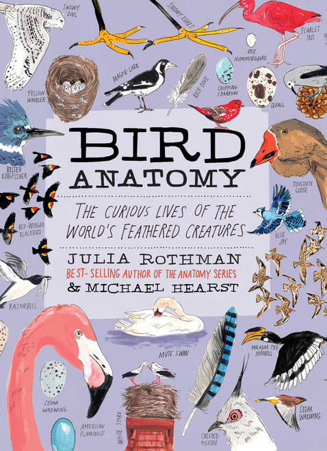 Bird Anatomy (The Curious Lives of the World's Feathered Creatures) by Julia Rothman, Michael Hearst, 9781635869781
