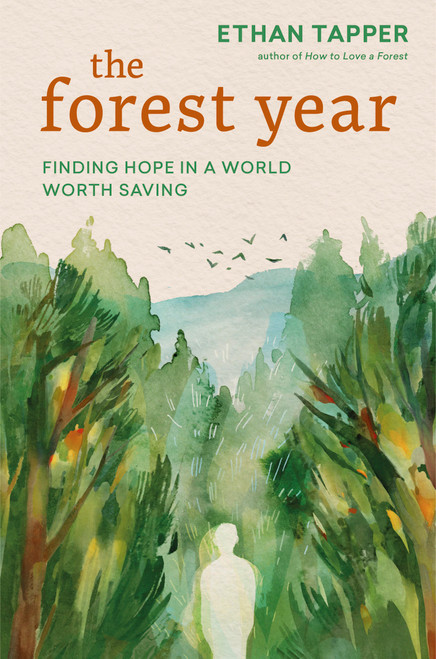 The Forest Year (Finding Hope in a World Worth Saving) by Ethan Tapper, 9781643266510