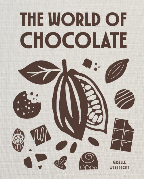 The World of Chocolate by Giselle Weybrecht, 9781648293009
