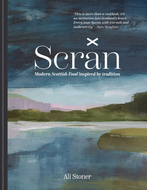 Scran: Modern Scottish Food Inspired by Tradition by Ali Stoner, 9781846016486