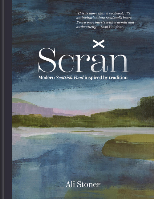 Scran: Modern Scottish Food Inspired by Tradition by Ali Stoner, 9781846016486