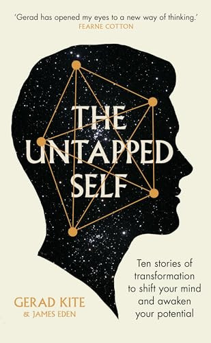 The Untapped Self (Ten stories of transformation to shift your mind and awaken your potential) by Gerad Kite, James Eden, 9781915780416