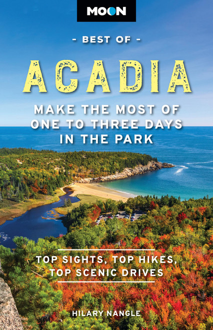 Moon Best of Acadia (Make the Most of One to Three Days in the Park) - 9798886472165 by Hilary Nangle, Moon Travel Guides