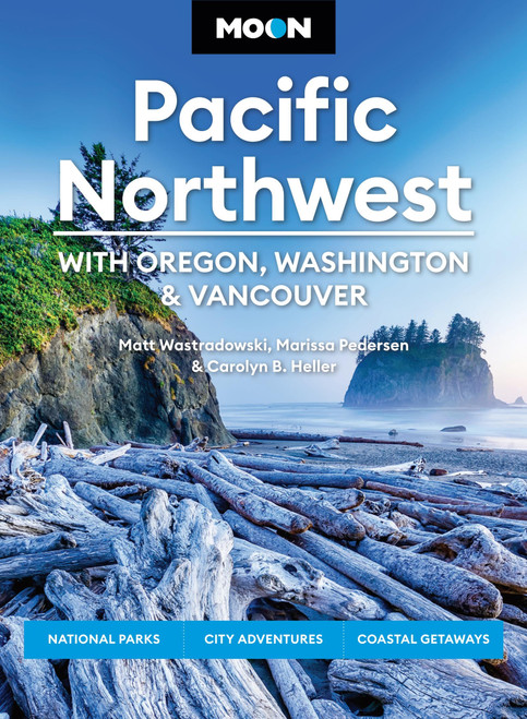 Moon Pacific Northwest: With Oregon, Washington & Vancouver (National Parks, City Adventures, Coastal Getaways) by Carolyn B. Heller, Marissa Pedersen, Matt Wastradowski, Moon Travel Guides, 9798886472523