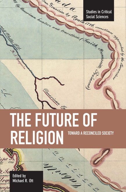 The Future of Religion (Toward a Reconciled Society) by Michael R. Ott, 9781608460380